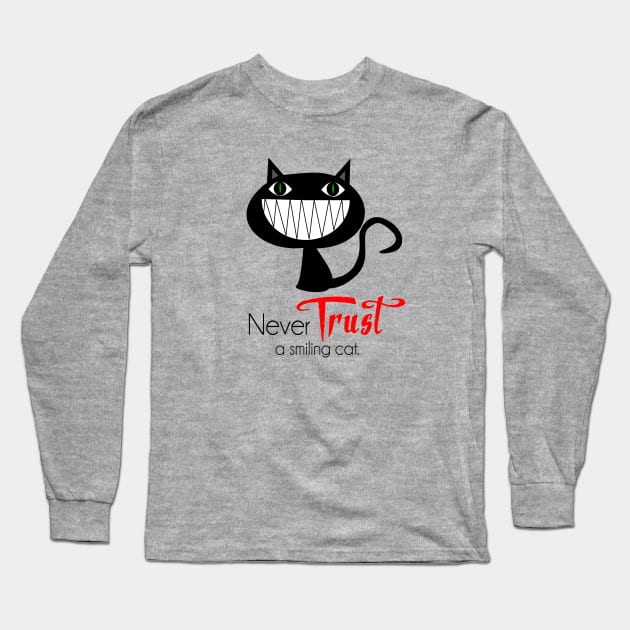 Never TRUST a smiling CAT Long Sleeve T-Shirt by Straycatz 